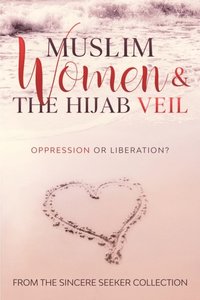 Muslim Women & The Hijab Veil Oppression or Liberation