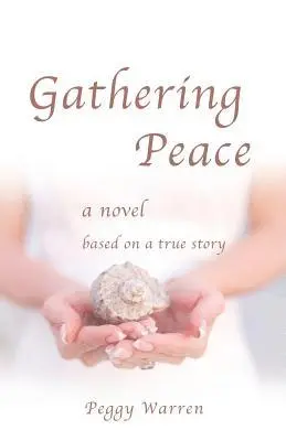 Peggy Warren - Gathering Peace: A Novel Based on a True Story, Häftad. Tillgänglighet: Lägg i varukorg