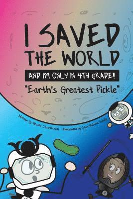 Hiroshi Sosa-Nakata - I Saved the World and I'm Only in 4th Grade!: Earth's Greatest Pickle (Book 1), Häftad. Tillgänglighet: Lägg i varukorg