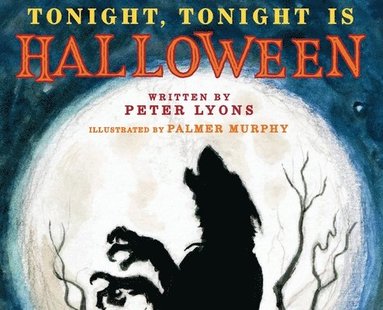 Tonight, Tonight is Halloween by Peter A Lyons, Peter A Lyons, Peter A Lyons