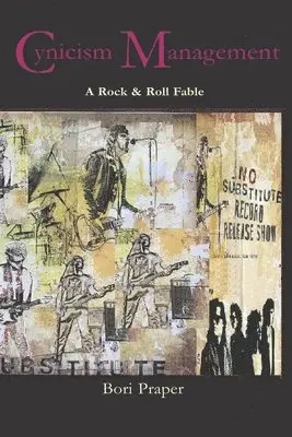 Bori Praper - Cynicism Management: A Rock & Roll Fable, Häftad. Tillgänglighet: Lägg i varukorg