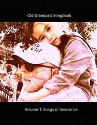 Old Grandpa's Songbook Volume 1 Songs of Innocence