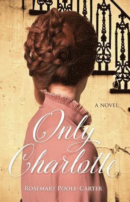 Rosemary Poole-Carter - Only Charlotte, Häftad
