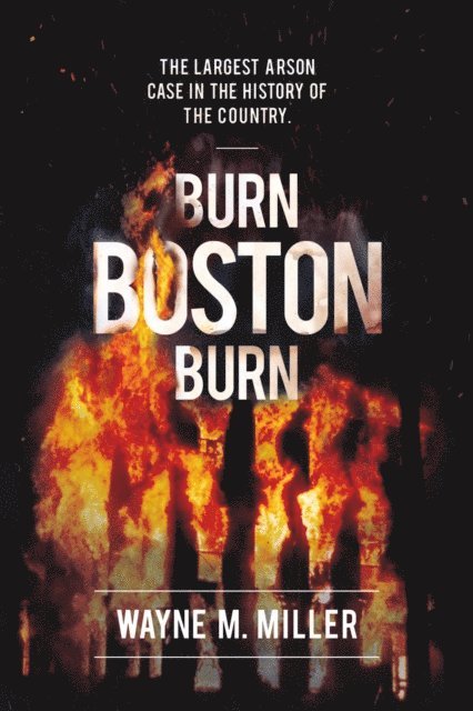 Wayne Miller - Burn Boston Burn, E-bok