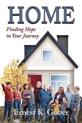 Ernest K. Gober, Julie Gober, Teresa Granberry - Home: Finding Hope In Your Journey, Häftad. Tillgänglighet: Lägg i varukorg