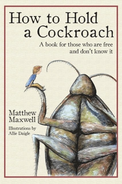 Matthew Maxwell - How to Hold a Cockroach, E-bok