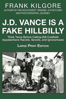 Frank Kilgore - J. D. Vance Is a Fake Hillbilly, Häftad