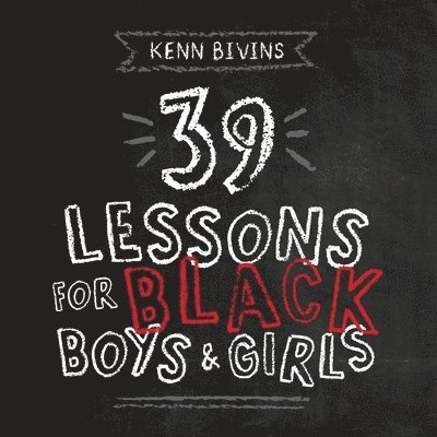 Kenn Bivins - 39 Lessons for Black Boys & Girls, Häftad. Tillgänglighet: Lägg i varukorg