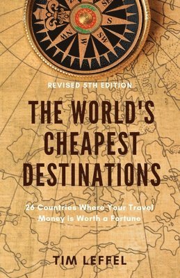 Tim Leffel - World's Cheapest Destinations, Häftad. Tillgänglighet: Lägg i varukorg