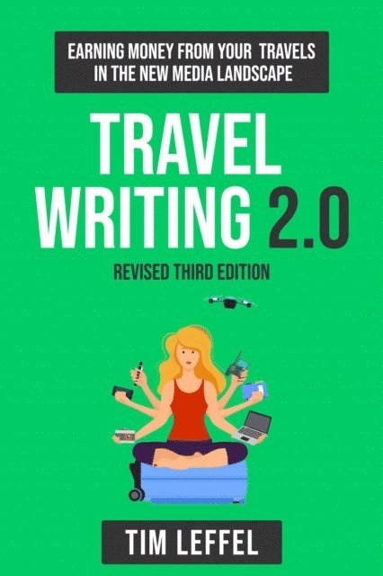 Tim Leffel - Travel Writing 2.0 (Third Edition), E-bok. Tillgänglighet: Lägg i varukorg