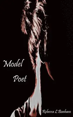 Rebecca L Bonham - Model Poet, Häftad. Tillgänglighet: Lägg i varukorg