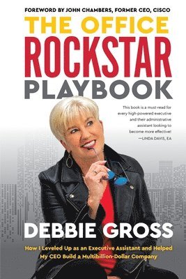 The Office Rockstar Playbook: How I Leveled Up as an Executive Assistant and Helped My CEO Build a Multibillion-Dollar Company av Debbie Gross