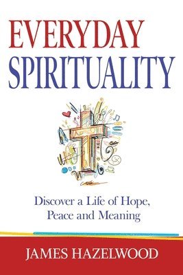James Hazelwood - Everyday Spirituality, Häftad
