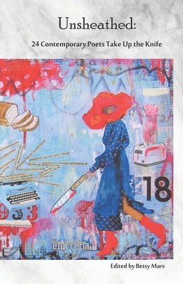 Betsy Mars - Unsheathed: 24 Contemporary Poets Take Up the Knife, Häftad