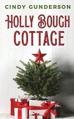 Cindy Gunderson - Holly Bough Cottage, Häftad. Tillgänglighet: Lägg i varukorg