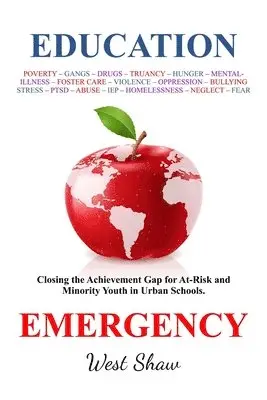 West Shaw - Education Emergency: Closing the Achievement Gap for At-Risk and Minority Youth in Urban Schools, Häftad. Tillgänglighet: Lägg i varukorg