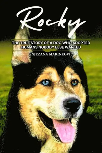 Snjezana Marinkovic - Rocky: The True Story of a Dog Who Adopted Humans Nobody Else Wanted, E-bok. Tillgänglighet: Lägg i varukorg