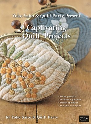 Yoko Saito And Quilt Party - Yoko Saito & Quilt Party Present Captivating Quilt Projects, Häftad