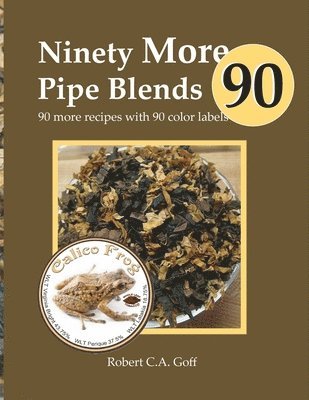 Robert C a Goff - Ninety More Pipe Blends, Häftad