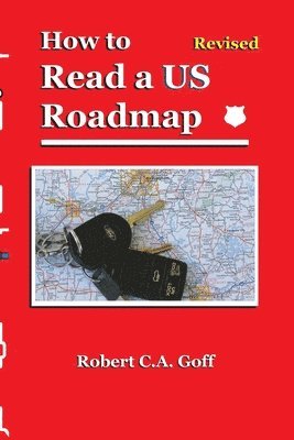 Robert C a Goff - How to Read a US Roadmap, Häftad