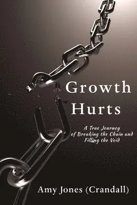 Amy Jones (Crandall) - Growth Hurts: A True Journey of Breaking the Chain and Filling the Void, Häftad. Tillgänglighet: Lägg i varukorg