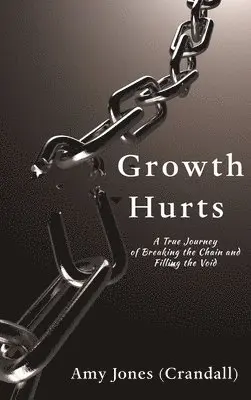 Amy Jones (Crandall) - Growth Hurts: A True Journey of Breaking the Chain and Filling the Void, Inbunden. Tillgänglighet: Lägg i varukorg