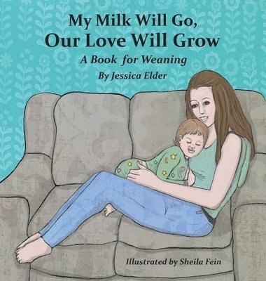 Jessica Elder, Sheila Fein - Our Love Will Grow My Milk Will Go, Inbunden. Tillgänglighet: Lägg i varukorg