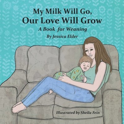 Jessica Elder, Sheila Fein - My Milk Will Go, Our Love Will Grow, Häftad. Tillgänglighet: Lägg i varukorg