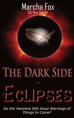 Marcha Fox - The Dark Side of Eclipses: Do the Heavens Still Issue Warnings of Things to Come?, Inbunden. Tillgänglighet: Lägg i varukorg