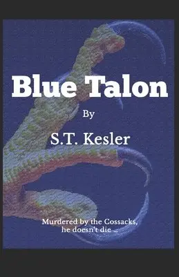 S. T. Kesler - Blue Talon: Story of the boy murdered by the Cossacks who does not die ..., Häftad. Tillgänglighet: Lägg i varukorg