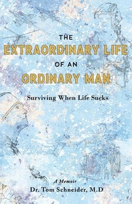 Tom Schneider - Extraordinary Life of an Ordinary Man, Häftad