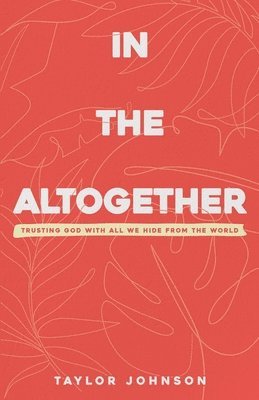 Taylor Johnson - In the Altogether, Häftad. Tillgänglighet: Lägg i varukorg