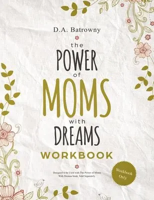 D a Batrowny - Batrowny, D: Power of Moms With Dreams Workbook, Häftad. Tillgänglighet: Lägg i varukorg