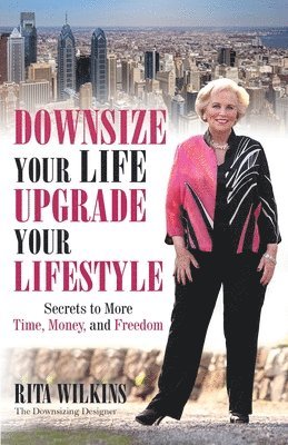 Downsize Your Life, Upgrade Your Lifestyle