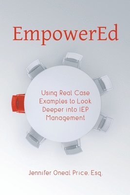 Jennifer Oneal Price, Lila Stromer - EmpowerEd: Using Real Case Examples to Look Deeper into IEP Management, Häftad