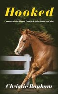 Hooked: Lessons of the Heart From a Little Horse in Cabo