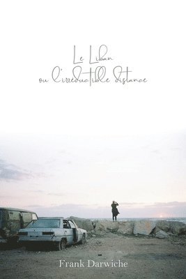 Frank Darwiche, Rachad Aoun - Liban ou l'Irreductible Distance, Häftad