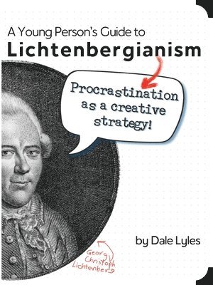 Dale Lyles - A Young Person's Guide to Lichtenbergianism: Procrastination as a Creative Strategy, Häftad. Tillgänglighet: Lägg i varukorg