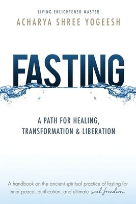 Acharya Shree Yogeesh - Fasting, Häftad. Tillgänglighet: Lägg i varukorg
