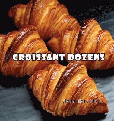 Jialin Tian - Croissant Dozens, Häftad. Tillgänglighet: Lägg i varukorg