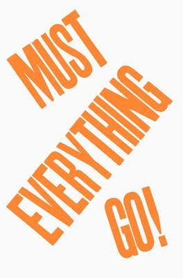 Everything Must Go!, Häftad