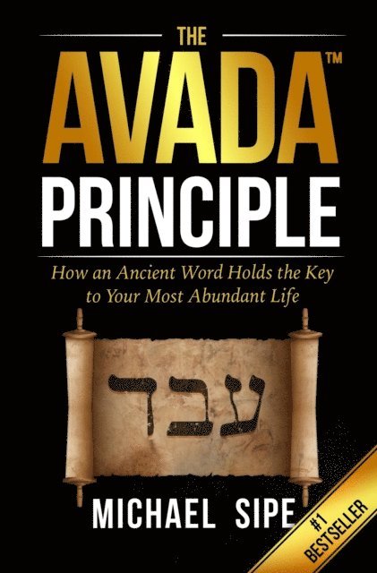 Michael Sipe - AVADA Principle: How an Ancient Word Holds the Key to Your Highest and Best Life, E-bok