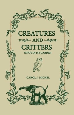 Carol J Michel - Creatures And Critters, Häftad