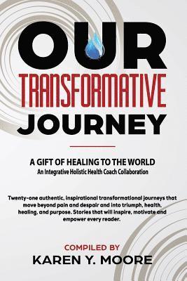 Karen y Moore - Our Transformative Journey - A Gift of Healing to The World, Häftad