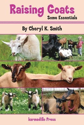 Cheryl K. Smith - Raising Goats: Some Essentials, Häftad. Tillgänglighet: Lägg i varukorg