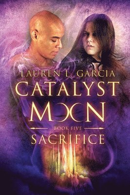 Lauren L Garcia - Sacrifice (Catalyst Moon - Book 5), Häftad