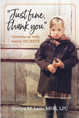 Evelyn M. Leite - "Just Fine Thank You": Growing Up with Family Secrets, Häftad. Tillgänglighet: Lägg i varukorg