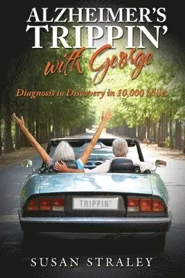 Susan Straley - Alzheimer's Trippin' with George, Häftad. Tillgänglighet: Lägg i varukorg