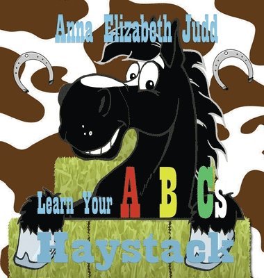 Anna Elizabeth Judd - Learn Your ABC's With Haystack, Inbunden