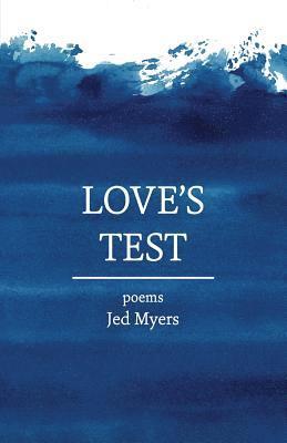 Jed Myers - Love's Test: poems, Häftad